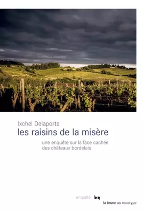 Couverture du produit · Les raisins de la misère: Une enquête sur la face cachée des châteaux bordelais