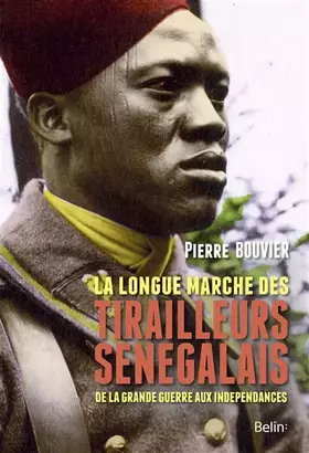 Couverture du produit · La longue marche des tirailleurs sénégalais: de la Grande Guerre aux indépendances
