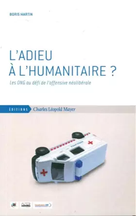 Couverture du produit · L'adieu à l'humanitaire ? : Les ONG au défit de l'offensive néolibérale