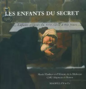 Couverture du produit · Les enfants du secret : Enfants trouvés du XVIIe siècle à nos jours