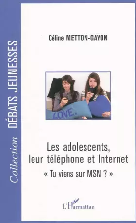 Couverture du produit · Les Adolescents, leur téléphone et internet. Tu Viens Sur Msn?