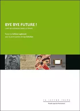 Couverture du produit · Bye bye Future !: L'art de voyager dans le temps