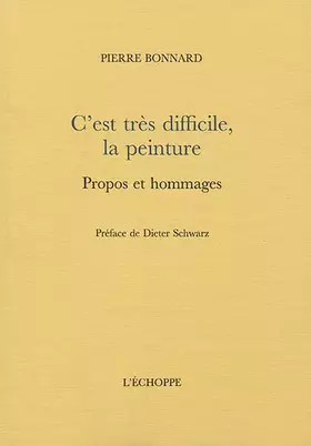Couverture du produit · C’est très difficile, la peinture: Propos et hommages