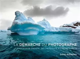 Couverture du produit · La démarche du photographe: Le processus créatif, de l'intuition à l'image finale