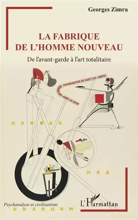 Couverture du produit · La fabrique de l'homme nouveau: De l'avant-garde à l'art totalitaire