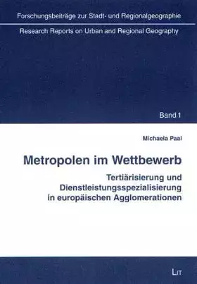 Couverture du produit · Metropolen im Wettbewerb. Tertiärisierung und Dienstleistungsspezialisierung in europäischen Agglomerationen