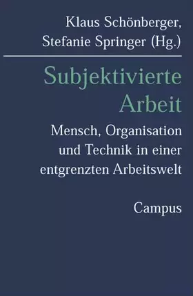 Couverture du produit · Subjektivierte Arbeit: Mensch, Organisation und Technik in einer entgrenzten Arbeitswelt