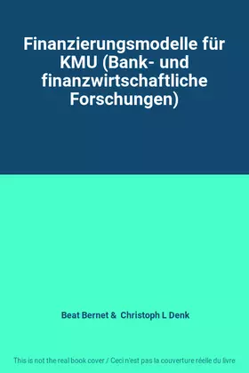 Couverture du produit · Finanzierungsmodelle für KMU (Bank- und finanzwirtschaftliche Forschungen)