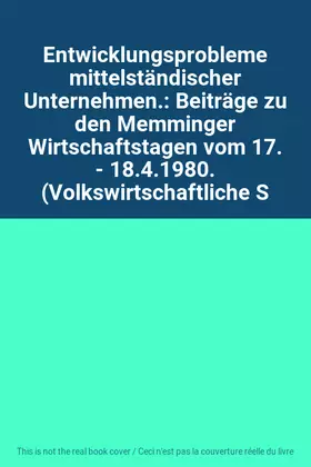 Couverture du produit · Entwicklungsprobleme mittelständischer Unternehmen.: Beiträge zu den Memminger Wirtschaftstagen vom 17. - 18.4.1980. (Volkswirt