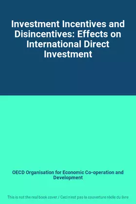 Couverture du produit · Investment Incentives and Disincentives: Effects on International Direct Investment