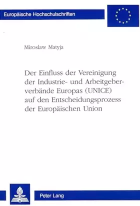 Couverture du produit · Der Einfluss der Vereinigung der Industrie- und Arbeitgeberverbände Europas (UNICE) auf den Entscheidungsprozess der Europäisch