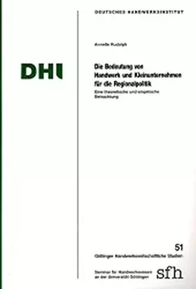 Couverture du produit · Die Bedeutung von Handwerk und Kleinunternehmen für die Regionalpolitik. Eine theoretische und empirische Betrachtung