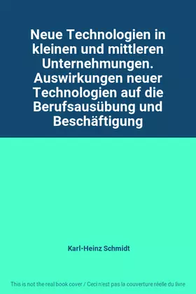 Couverture du produit · Neue Technologien in kleinen und mittleren Unternehmungen. Auswirkungen neuer Technologien auf die Berufsausübung und Beschäfti