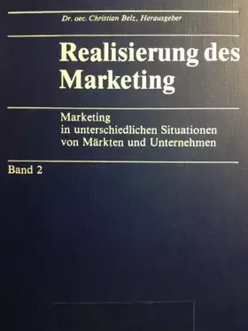 Couverture du produit · Realisierung des Marketing, Band 2 Marketing in unterschiedlichen Situationen von Märkten und Unternehmen