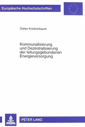 Couverture du produit · Kommunalisierung und Dezentralisierung der leitungsgebundenen Energieversorgung: Eine Analyse aus ordnungspolitischer Sicht (Eu
