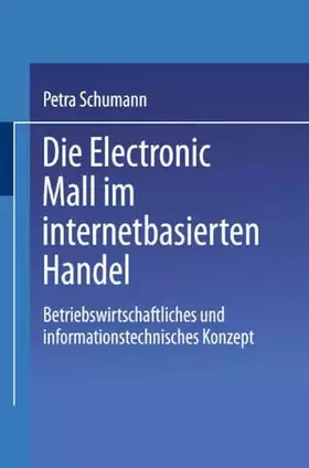 Couverture du produit · Die Electronic Mall im internetbasierten Handel: Betriebswirtschaftliches Und Informationstechnisches Konzept (German Edition)
