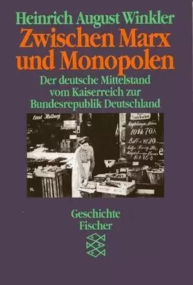 Couverture du produit · Zwischen Marx und Monopolen: Der deutsche Mittelstand vom Kaiserreich zur Bundesrepublik Deutschland