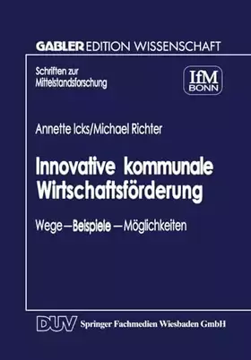 Couverture du produit · Innovative kommunale Wirtschaftsförderung: Wege - Beispiele - Möglichkeiten (Schriften Zur Mittelstandsforschung) (German Editi