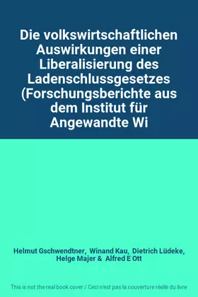 Couverture du produit · Die volkswirtschaftlichen Auswirkungen einer Liberalisierung des Ladenschlussgesetzes (Forschungsberichte aus dem Institut für 