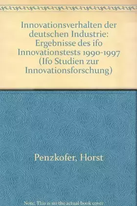 Couverture du produit · Innovationsverhalten der deutschen Industrie: Ergebnisse des ifo Innovationstests 1990-1997 (ifo Studien zur Innovationsforschu