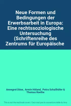 Couverture du produit · Neue Formen und Bedingungen der Erwerbsarbeit in Europa: Eine rechtssoziologische Untersuchung (Schriftenreihe des Zentrums für