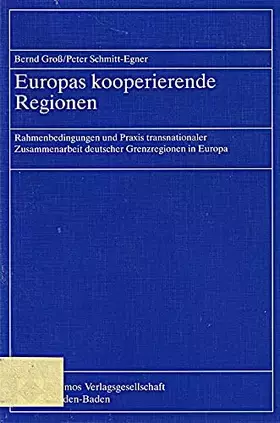 Couverture du produit · Europas kooperierende Regionen: Rahmenbedingungen und Praxis transnationaler Zusammenarbeit deutscher Grenzregionen in Europa