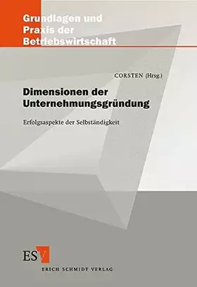 Couverture du produit · Dimensionen der Unternehmensgründung. Erfolgsaspekte der Selbständigkeit (Grundlagen und Praxis der Betriebswirtschaft)
