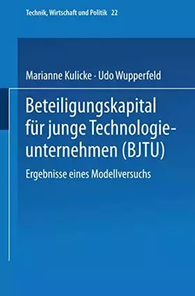 Couverture du produit · Beteiligungskapital für junge Technologieunternehmen (BJTU). Ergebnisse eines Modellversuchs (Technik, Wirtschaft und Politik. 