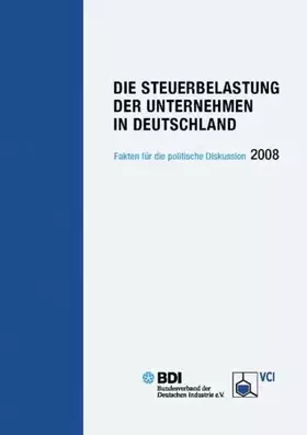 Couverture du produit · Die Steuerbelastung der Unternehmen in Deutschland: Fakten für die politische Diskussion
