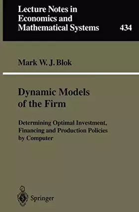 Couverture du produit · Dynamic Models of the Firm: Determining Optimal Investment, Financing and Production Policies by Computer (Lecture Notes in Eco