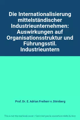 Couverture du produit · Die Internationalisierung mittelständischer Industrieunternehmen: Auswirkungen auf Organisationsstruktur und Führungsstil. Indu