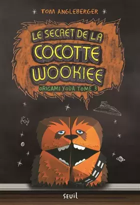 Couverture du produit · Le Secret de la Cocotte Wookiee. Origami Yoda tome 3 (3)