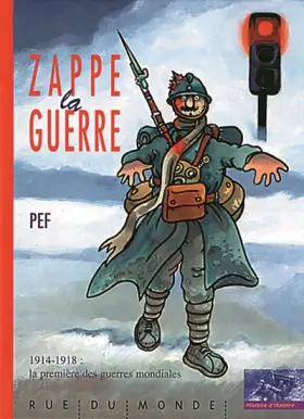 Couverture du produit · Zappe la guerre - 1914-1918 la première des guerres