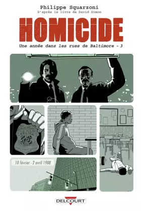 Couverture du produit · Homicide, une année dans les rues de Baltimore T03: 10 février - 2 avril 1988