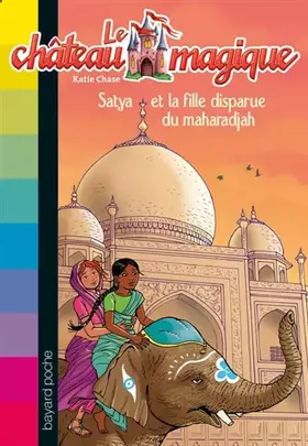 Couverture du produit · Le château magique, Tome 9 : Satya et la fille disparue du maharadjah