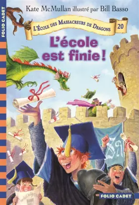 Couverture du produit · L'École des Massacreurs de Dragons - 20. L'école est finie! - Folio Cadet - Dès 8 ans