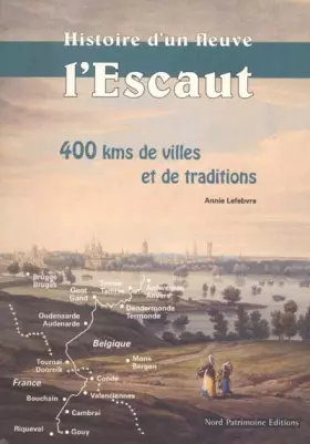Couverture du produit · HISTOIRE D'UN FLEUVE : L'ESCAUT, 400KM DE VILLES ET DE TRADITIONS