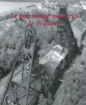 Couverture du produit · Le patrimoine industriel de Wallonie