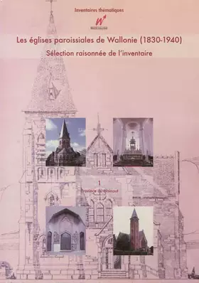 Couverture du produit · Les églises paroissiales de Wallonie (1830-1940): Sélection raisonnée de l'inventaire Volume 1, Province de Hainaut