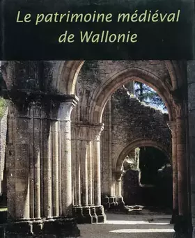 Couverture du produit · Le patrimoine médiéval de Wallonie