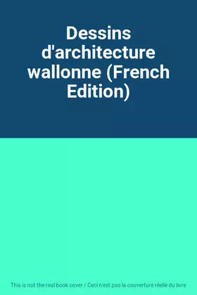 Couverture du produit · Dessins d'architecture wallonne (French Edition)