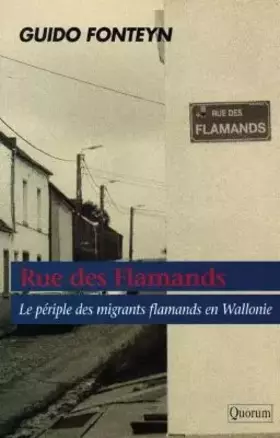 Couverture du produit · Rue des flamands, le periple des migrants flamands en wallonie