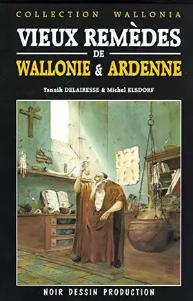 Couverture du produit · Vieux Remèdes de Wallonie et Ardenne