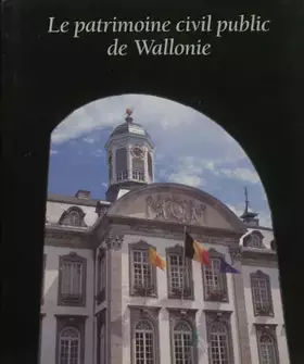 Couverture du produit · Le patrimoine civil public de Wallonie