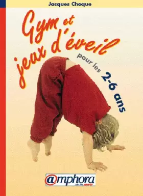 Couverture du produit · Gym et jeux d'éveil pour les 2-6 ans : 100 exercices illustrés