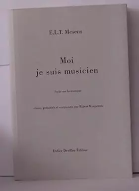Couverture du produit · Moi, je suis musicien : Ecrits sur la musique