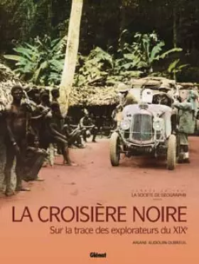 Couverture du produit · La croisière noire : Sur la trace des explorateurs du XIXe siècle