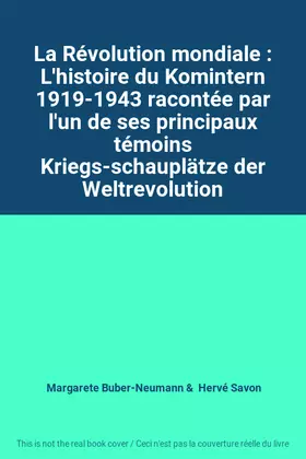 Couverture du produit · La Révolution mondiale : L'histoire du Komintern 1919-1943 racontée par l'un de ses principaux témoins Kriegs-schauplätze der W