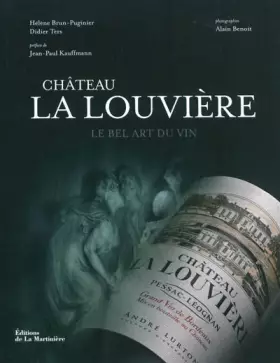 Couverture du produit · Château La Louvière : Le bel art du vin