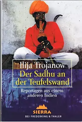 Couverture du produit · Der Sadhu an der Teufelswand. Reportagen aus einem anderen Indien